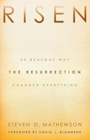 Risen - 50 Reasons Why the Resurrection Changed Everything