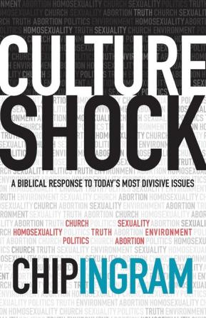 Culture Shock - A Biblical Response to Today`s Most Divisive Issues