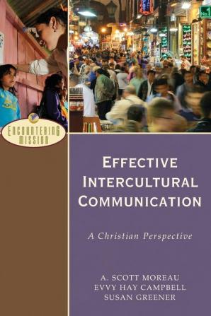 Effective Intercultural Communication - A Christian Perspective (Encountering Mission)