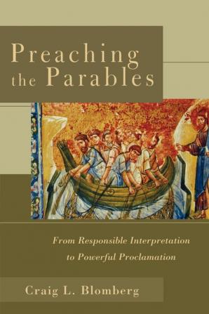 Preaching the Parables – From Responsible Interpretation to Powerful Proclamation