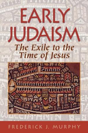 Early Judaism - The Exile to the Time of Christ