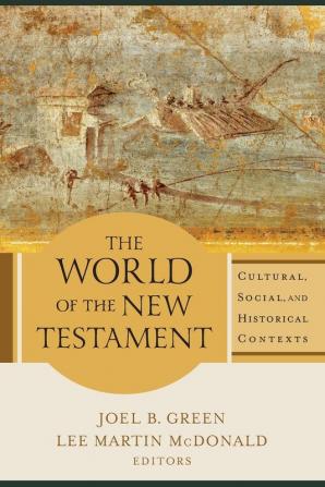 The World of the New Testament - Cultural Social and Historical Contexts