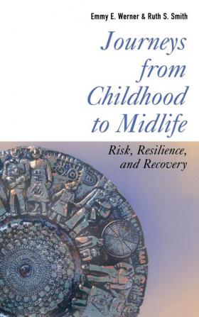 Journeys from Childhood to Midlife: Risk Resilience and Recovery