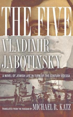 The Five: A Novel of Jewish Life in Turn-of-the-Century Odessa