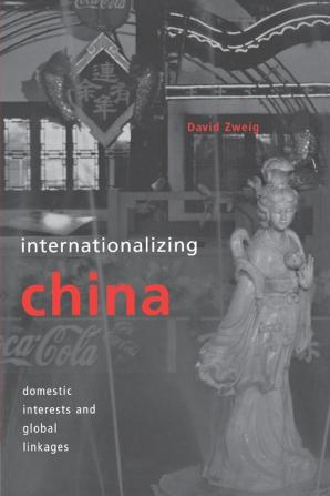 Internationalizing China: Domestic Interests and Global Linkages (Cornell Studies in Political Economy)