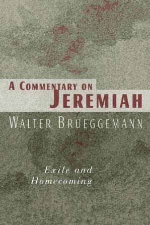 A Commentary on Jeremiah: Exile and Homecoming