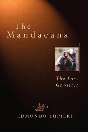 The Mandaeans: The Last Gnostics