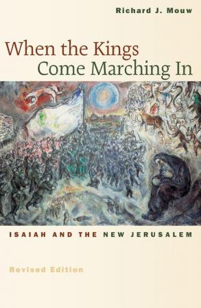 When the Kings Come Marching in: Isaiah and the New Jerusalem