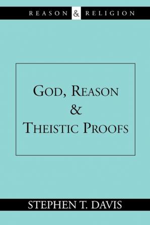 God Reason and Theistic Proofs (Reason and Religion)