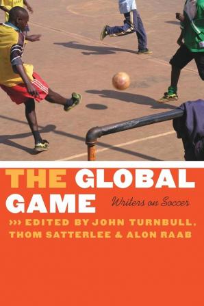 The Global Game: Writers on Soccer (Bison Original)