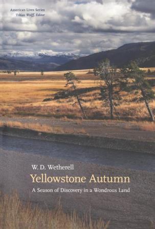 Yellowstone Autumn: A Season of Discovery in a Wondrous Land (American Lives)