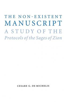 The Non-Existent Manuscript: A Study of the Protocols of the Sages of Zion (Studies in Antisemitism)