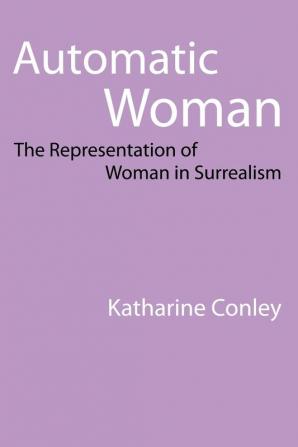 Automatic Woman: The Representation of Woman in Surrealism