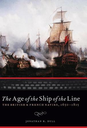 The Age of the Ship of the Line: The British and French Navies 1650-1815 (Studies in War Society and the Military)