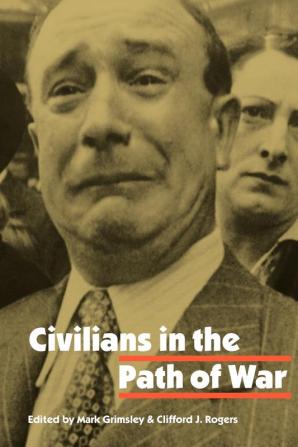 Civilians in the Path of War (Studies in War Society and the Military)