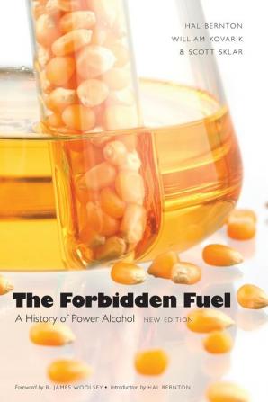 The Forbidden Fuel: A History of Power Alcohol New Edition