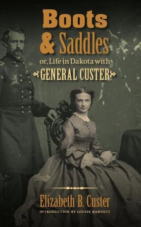 Boots and Saddles or Life in Dakota with General Custer