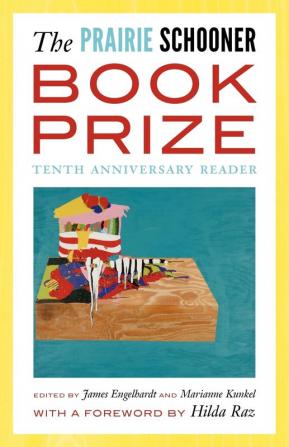 The Prairie Schooner Book Prize: Tenth Anniversary Reader