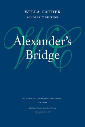 Alexander's Bridge (Willa Cather Scholarly Edition)