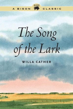 The Song of the Lark (Willa Cather Scholarly Edition)