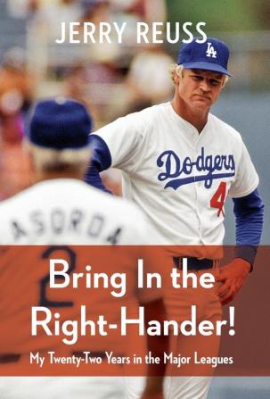 Bring In the Right-Hander!: My Twenty-Two Years in the Major Leagues