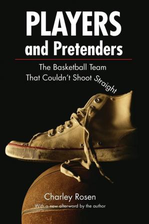 Players and Pretenders: The Basketball Team That Couldn't Shoot Straight