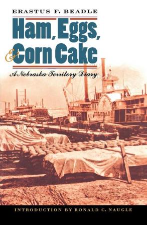 Ham Eggs and Corn Cake: A Nebraska Territory Diary