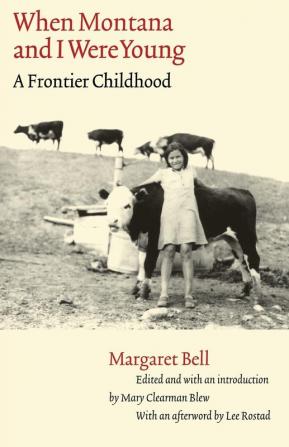 When Montana and I Were Young: A Frontier Childhood (Women in the West)