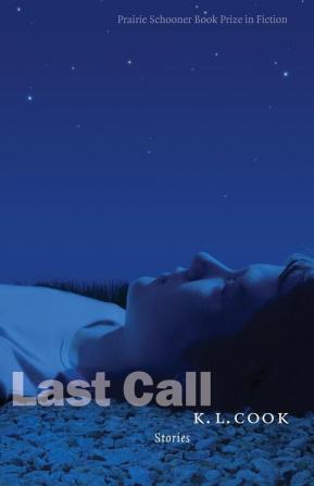 Last Call: Stories (The Raz/Shumaker Prairie Schooner Book Prize in Fiction)