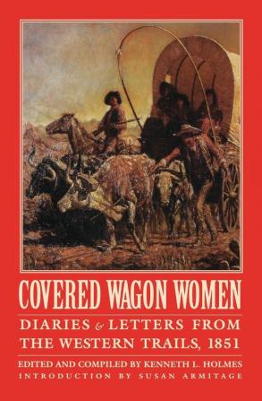 Covered Wagon Women Volume 3: Diaries and Letters from the Western Trails 1851