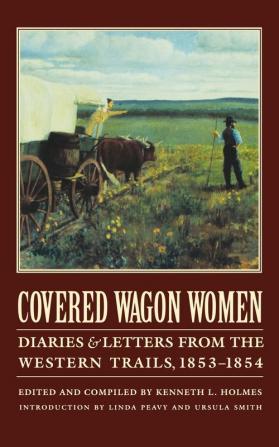 Covered Wagon Women Volume 6: Diaries and Letters from the Western Trails 1853-1854