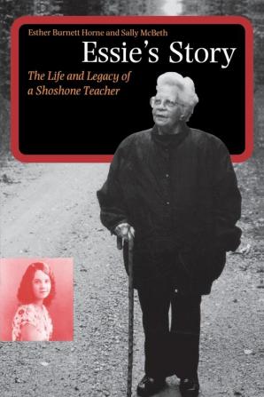 Essie's Story: The Life and Legacy of a Shoshone Teacher (American Indian Lives)