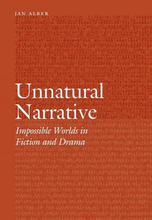 Unnatural Narrative: Impossible Worlds in Fiction and Drama (Frontiers of Narrative)