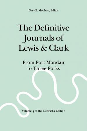 The Definitive Journals of Lewis and Clark Vol 4