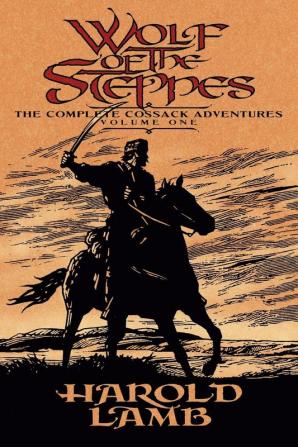 Wolf of the Steppes: The Complete Cossack Adventures Volume One: 1