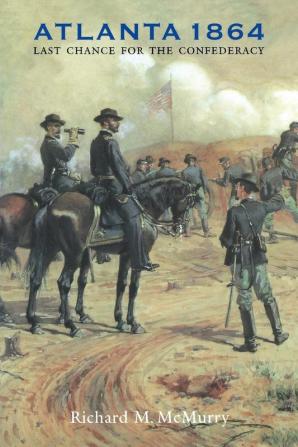 Atlanta 1864: Last Chance for the Confederacy (Great Campaigns of the Civil War)