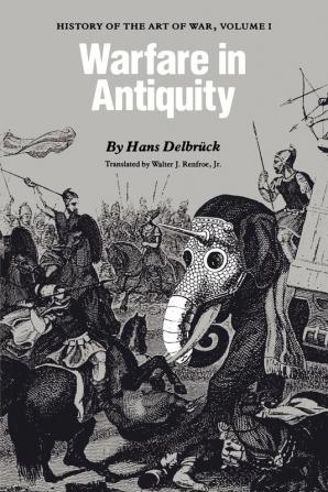 Warfare in Antiquity: History of the Art of War Volume I