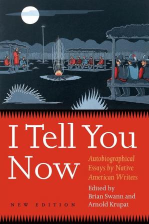 I Tell You Now: Autobiographical Essays by Native American Writers (American Indian Lives)