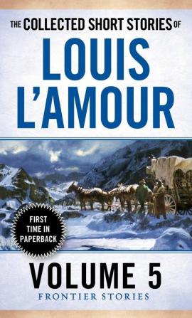 The Collected Short Stories of Louis L'Amour, Volume 5