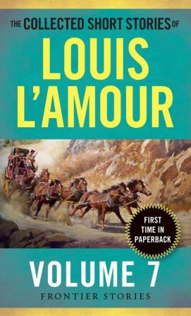 The Collected Short Stories of Louis L'Amour Volume 7