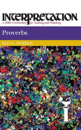 Proverbs: Interpretation (Interpretation: A Bible Commentary)