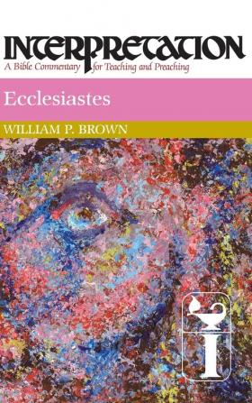 Ecclesiastes: Interpretation (Interpretation: A Bible Commentary)