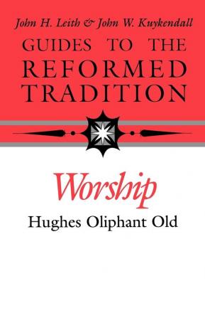 Worship That is Reformed According to Scripture (Guides to the Reformed Tradition)