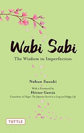 Wabi Sabi The Wisdom in Imperfection