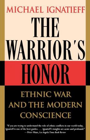 The Warrior's Honor: Ethnic War and the Modern Conscience