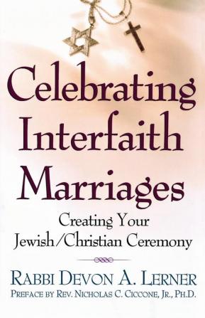 Celebrating Interfaith Marriages: Creating Your Jewish/Christian Ceremony