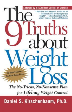 The 9 Truths about Weight Loss: The No-Tricks No-Nonsense Plan for Lifelong Weight Control