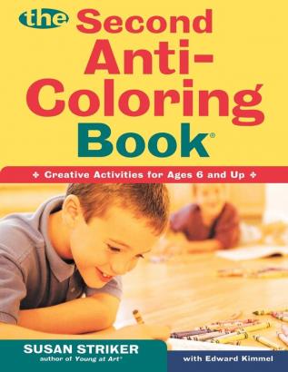 The Second Anti-Coloring Book: Creative Activites for Ages 6 and Up