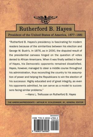 Rutherford B. Hayes: The American Presidents Series: The 19th President 1877-1881