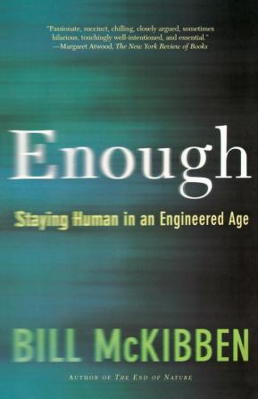 Enough: Staying Human in an Engineered Age